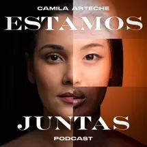 Estamos Juntas |👩🏽🤝👩🏻 Un Podcast Para Mujeres