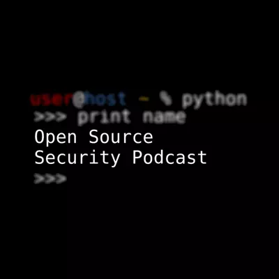 Open Source Security Podcast