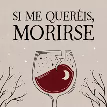 Si me queréis, morirse